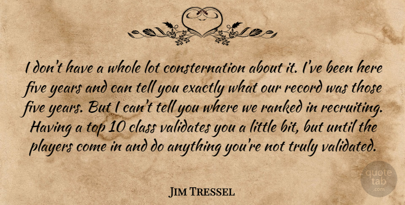 Jim Tressel Quote About Class, Exactly, Five, Players, Ranked: I Dont Have A Whole...