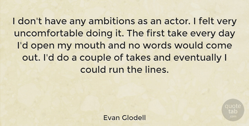 Evan Glodell Quote About Running, Couple, Ambition: I Dont Have Any Ambitions...