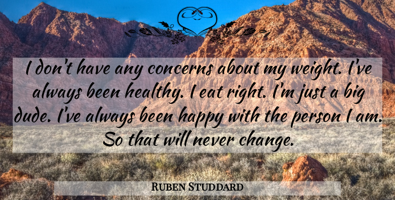 Ruben Studdard Quote About Healthy, Weight, Never Change: I Dont Have Any Concerns...