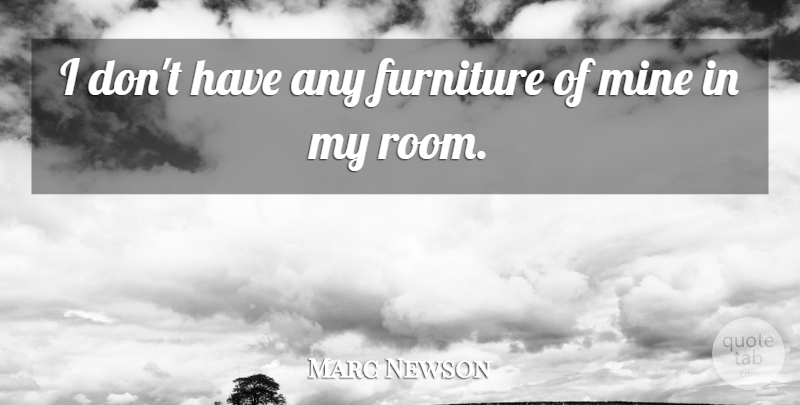 Marc Newson Quote About Europe, Rooms, Furniture: I Dont Have Any Furniture...