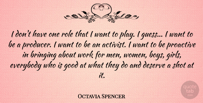 Octavia Spencer Quote About Girl, Boys, Men: I Dont Have One Role...