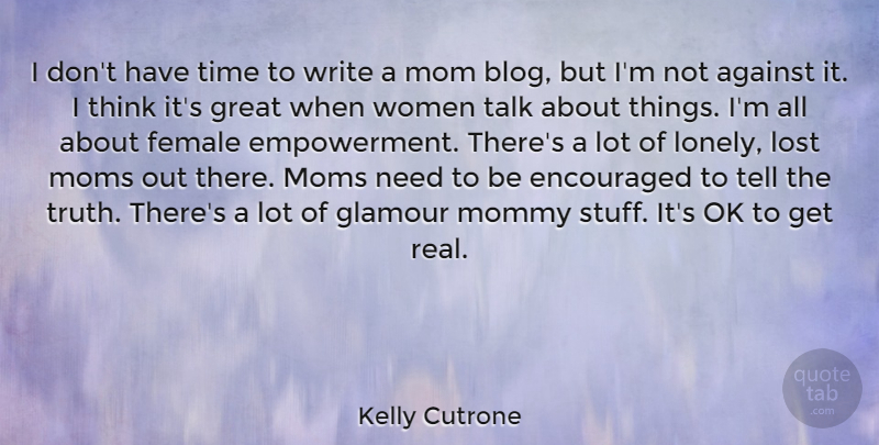 Kelly Cutrone Quote About Mom, Lonely, Real: I Dont Have Time To...