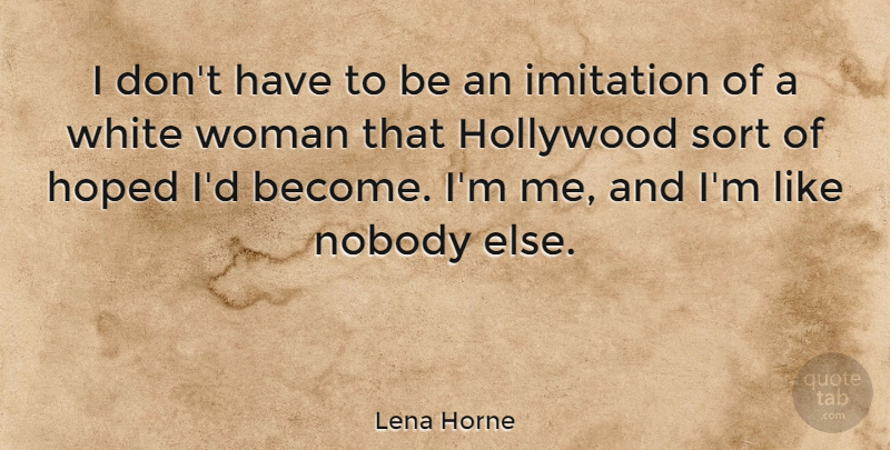 Lena Horne Quote About Afterlife, White, Hollywood: I Dont Have To Be...