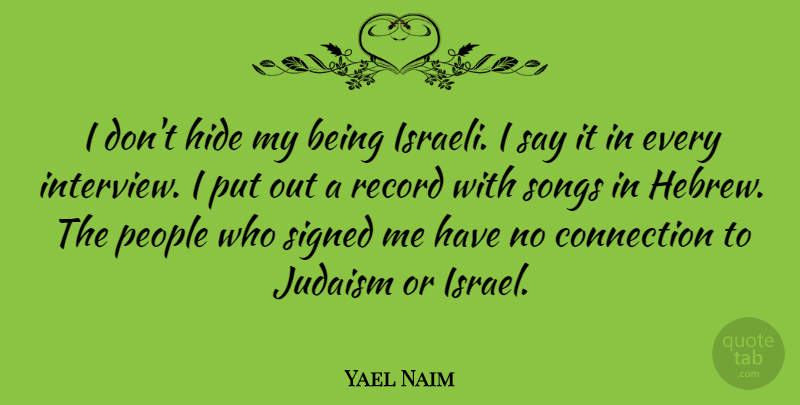 Yael Naim Quote About Judaism, People, Record, Signed, Songs: I Dont Hide My Being...