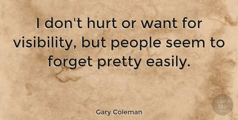 Gary Coleman Quote About Hurt, People, Want: I Dont Hurt Or Want...