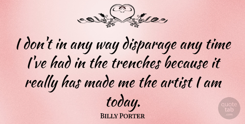 Billy Porter Quote About Time, Trenches: I Dont In Any Way...