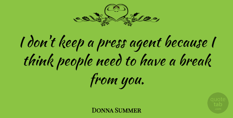 Donna Summer Quote About Thinking, People, Needs: I Dont Keep A Press...