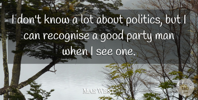 Mae West Quote About Funny, Party, Men: I Dont Know A Lot...