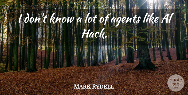 Mark Rydell Quote About Agents, Als, Knows: I Dont Know A Lot...