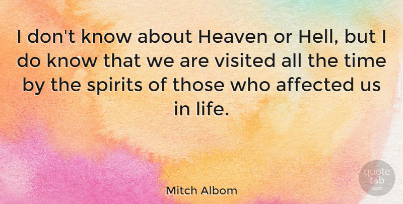 Mitch Albom Quote About Heaven, Spirit, Hell: I Dont Know About Heaven...