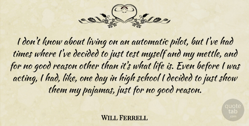 Will Ferrell Quote About School, One Day, Acting: I Dont Know About Living...