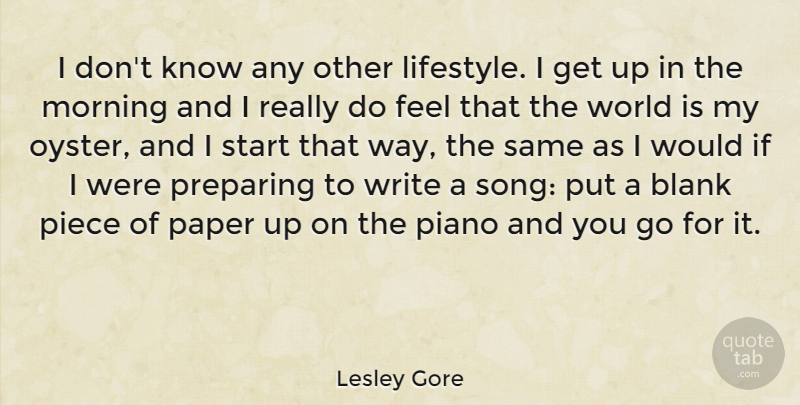 Lesley Gore Quote About Song, Morning, Writing: I Dont Know Any Other...