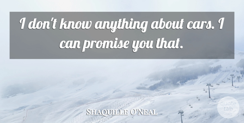 Shaquille O'Neal Quote About undefined: I Dont Know Anything About...