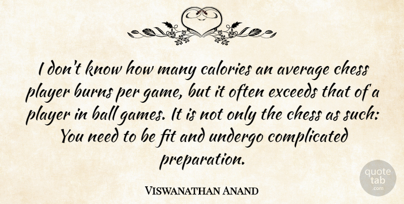 Viswanathan Anand Quote About Player, Average, Games: I Dont Know How Many...