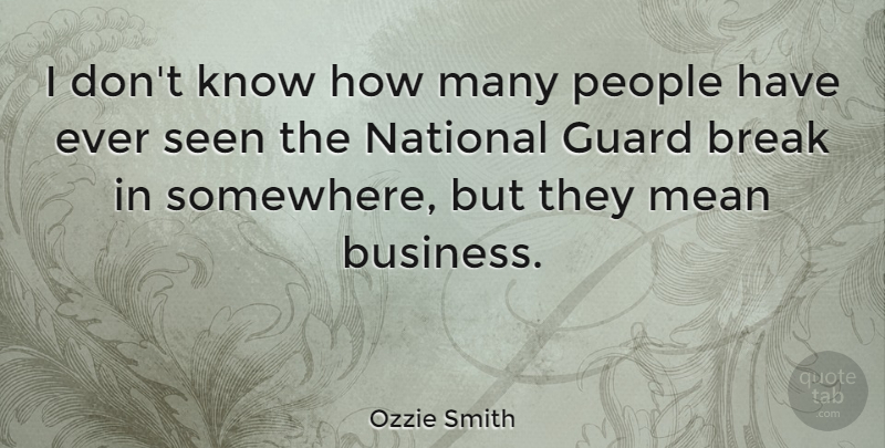 Ozzie Smith Quote About Mean, People, Break: I Dont Know How Many...