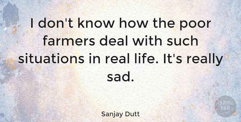 Sanjay Dutt Quote About Deal, Farmers, Poor, Situations: I Dont Know How The...