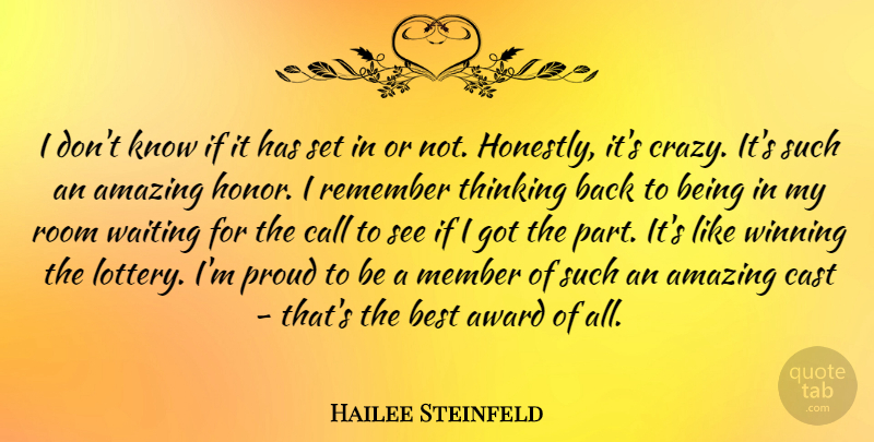 Hailee Steinfeld Quote About Crazy, Winning, Thinking: I Dont Know If It...