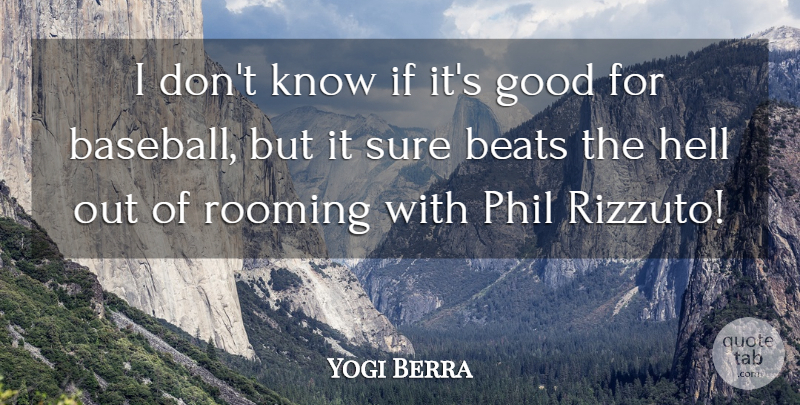 Yogi Berra Quote About Baseball, Hell, Beats: I Dont Know If Its...