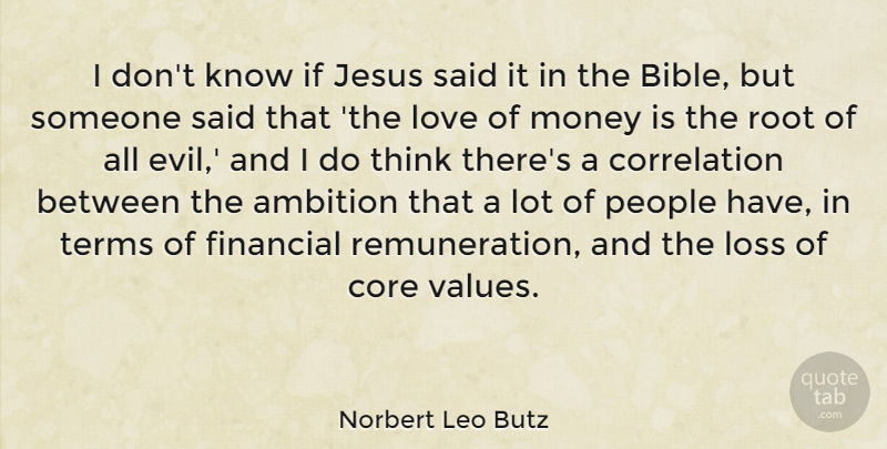 Norbert Leo Butz Quote About Jesus, Ambition, Loss: I Dont Know If Jesus...