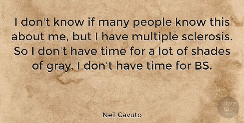 Neil Cavuto Quote About People, Literature, Shade: I Dont Know If Many...