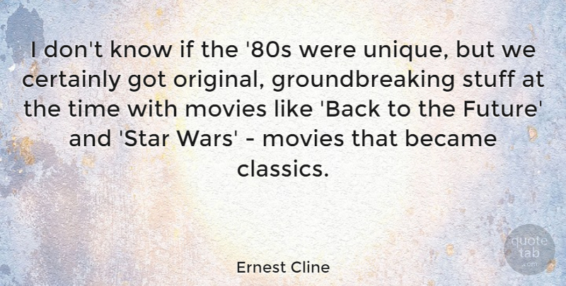 Ernest Cline Quote About Stars, War, Unique: I Dont Know If The...