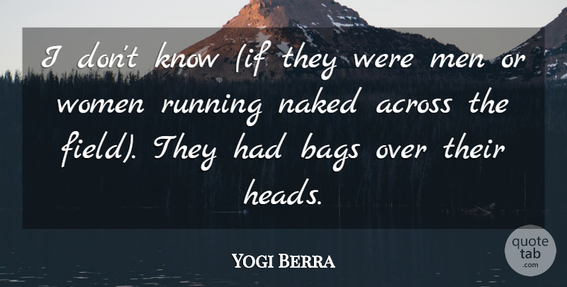 Yogi Berra Quote About Funny, Baseball, Running: I Dont Know If They...