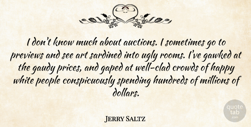 Jerry Saltz Quote About Art, White, People: I Dont Know Much About...