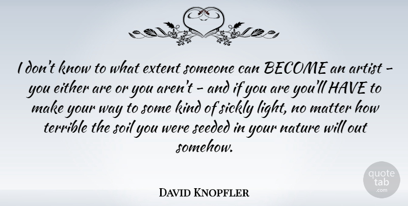 David Knopfler Quote About Artist, Light, Matter: I Dont Know To What...
