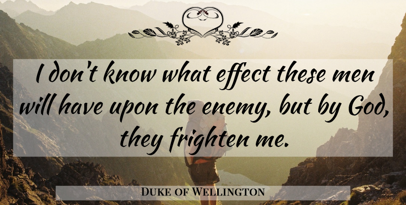 Duke of Wellington Quote About Military, War, Army: I Dont Know What Effect...
