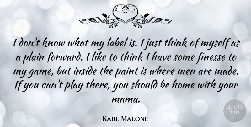Karl Malone Quote About Home, Men, Thinking: I Dont Know What My...