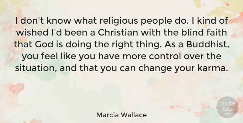 Marcia Wallace Quote About Karma, Christian, Religious: I Dont Know What Religious...
