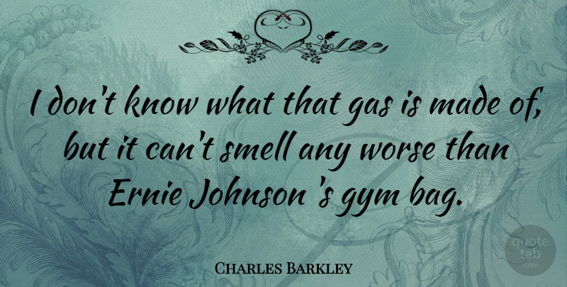 Charles Barkley Quote About Basketball, Sports, Smell: I Dont Know What That...