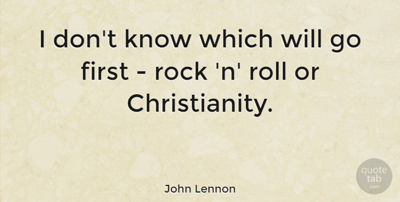 John Lennon Quote About undefined: I Dont Know Which Will...