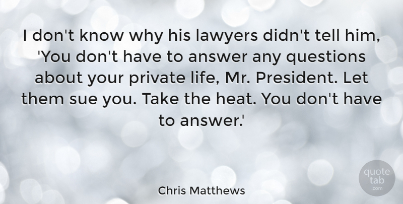 Chris Matthews Quote About President, Answers, Literature: I Dont Know Why His...