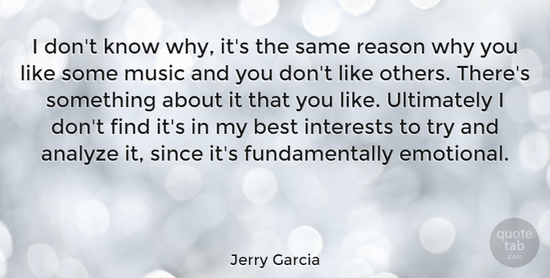 Jerry Garcia Quote About Music, Emotional, Trying: I Dont Know Why Its...
