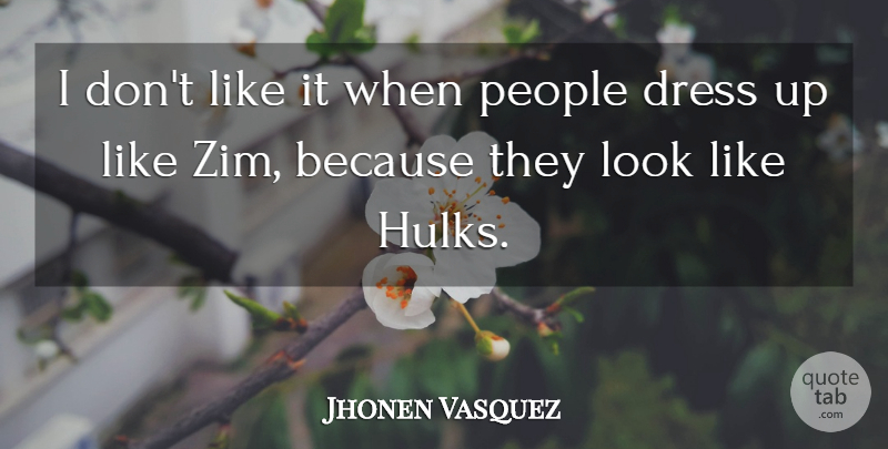 Jhonen Vasquez Quote About People, Looks, Dresses: I Dont Like It When...