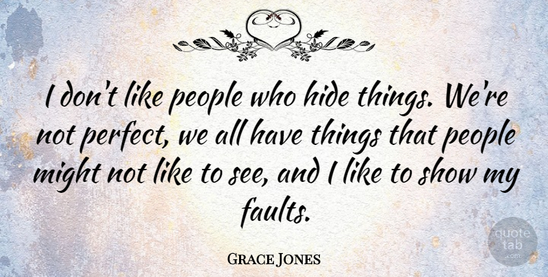 Grace Jones Quote About Might, People: I Dont Like People Who...