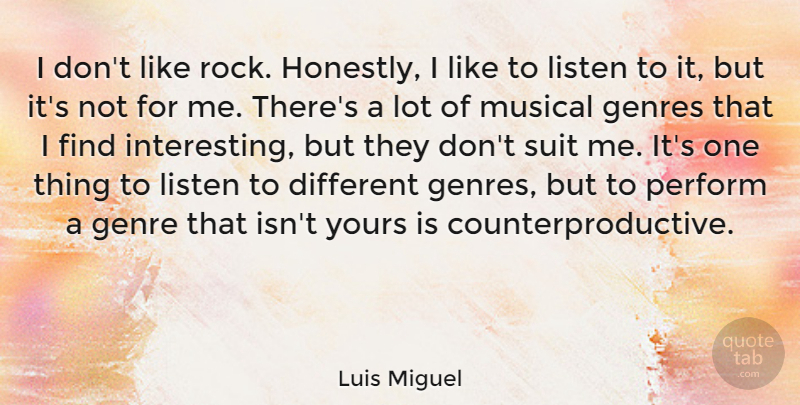 Luis Miguel Quote About Rocks, Interesting, Musical: I Dont Like Rock Honestly...