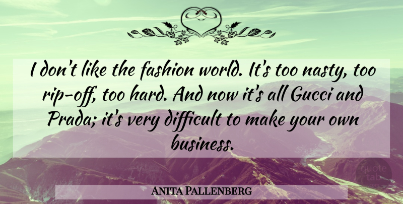 Anita Pallenberg Quote About Business, Gucci: I Dont Like The Fashion...