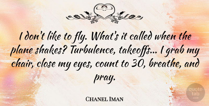 Chanel Iman Quote About Eye, Praying, Breathe: I Dont Like To Fly...