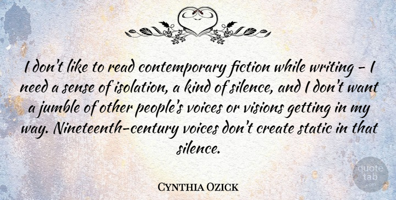 Cynthia Ozick Quote About Fiction, Static, Visions, Voices: I Dont Like To Read...