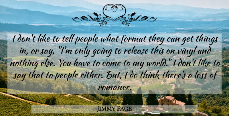 Jimmy Page Quote About Loss, Thinking, People: I Dont Like To Tell...