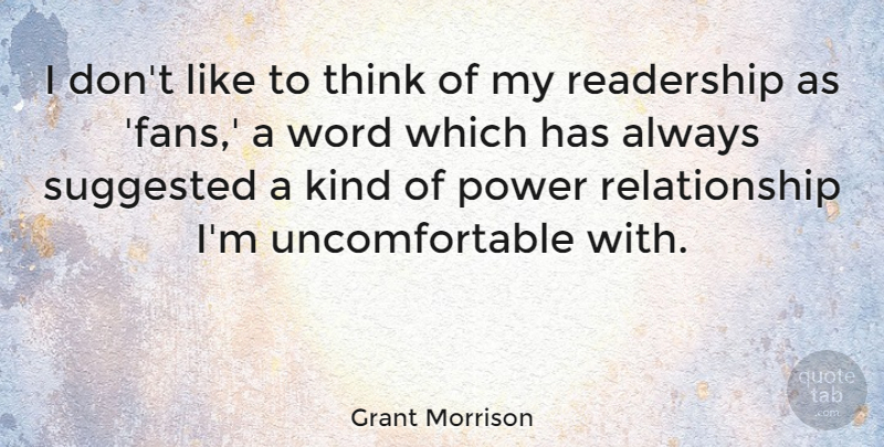 Grant Morrison Quote About Thinking, Fans, Kind: I Dont Like To Think...