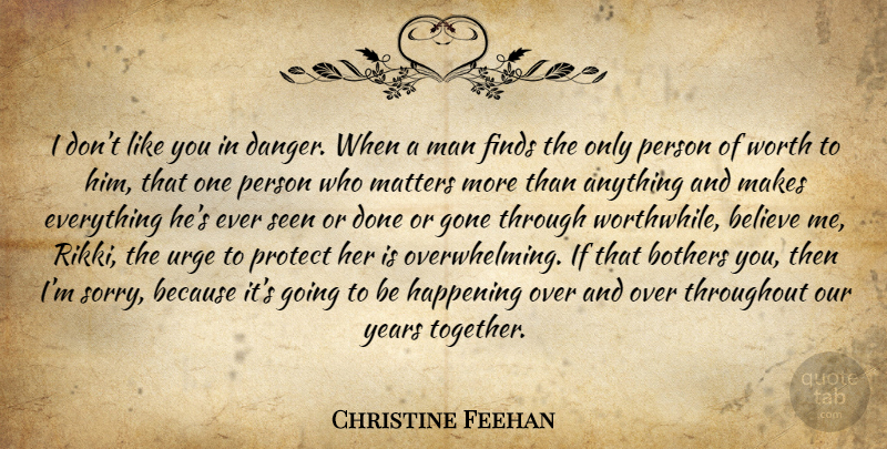 Christine Feehan Quote About Sorry, Believe, Men: I Dont Like You In...
