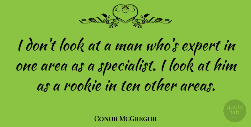 Conor McGregor Quote About Area, Man: I Dont Look At A...