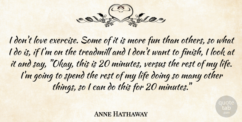 Anne Hathaway Quote About Fun, Exercise, Want: I Dont Love Exercise Some...