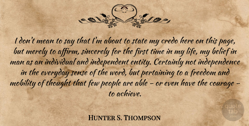 Hunter S. Thompson Quote About Mean, Independent, Men: I Dont Mean To Say...