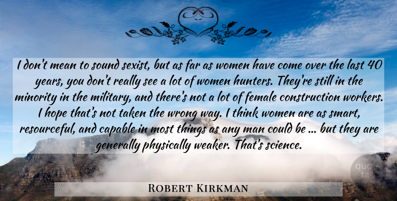 Robert Kirkman Quote About Military, Smart, Taken: I Dont Mean To Sound...