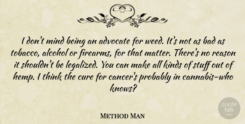 Method Man Quote About Weed, Cancer, Thinking: I Dont Mind Being An...