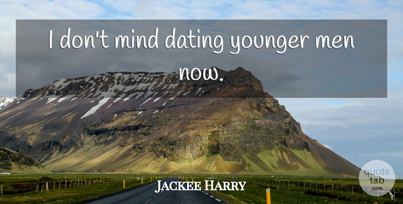Jackee Harry Quote About Men, Dating, Mind: I Dont Mind Dating Younger...
